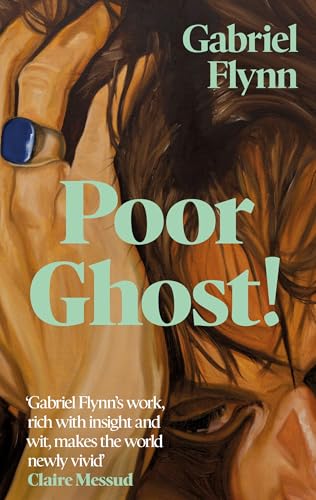 Poor Ghost! : 'Compulsive, razor-sharp and deeply tender' Lara Williams