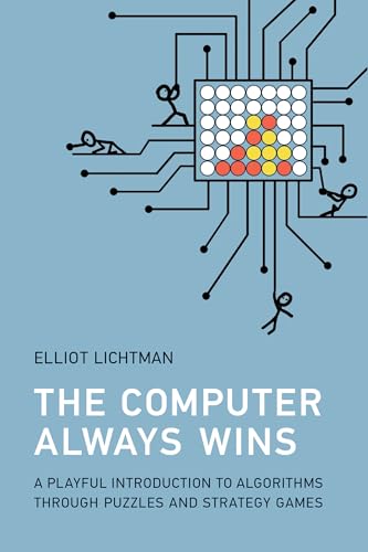 The Computer Always Wins : A Playful Introduction to Algorithms through Puzzles and Strategy Games