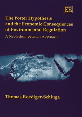 The Porter Hypothesis and the Economic Consequences of Environmental Regulation: A Neo-Schumpeterian Approach