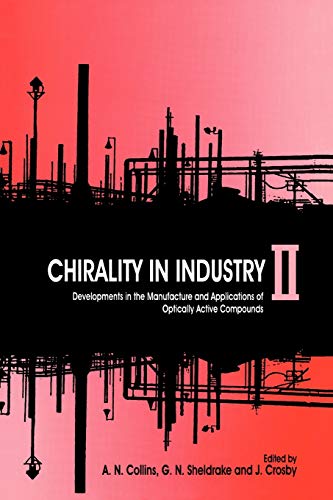 Chirality in Industry II: Developments in the Manufacture and Applications of Optically Active Compounds