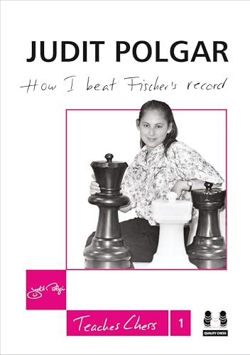 How I Beat Fischer's Record: Judit Polgar Teaches Chess 1 [Gebundene Ausgabe] [2012] Polgar, Judit