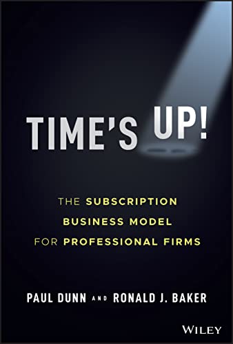 Times Up!: The Subscription Business Model for Professional Firms