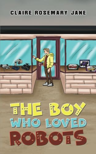 The Boy Who Loved Robots