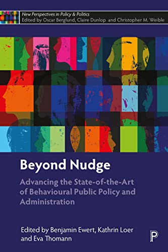 Beyond Nudge : Advancing the State-of-the-Art of Behavioural Public Policy and Administration