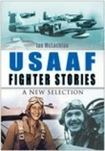 USAAF Fighter Stories : A New Selection