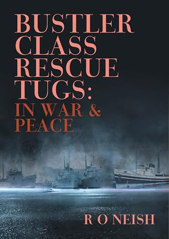 Bustler Class Rescue Tugs: In War & Peace