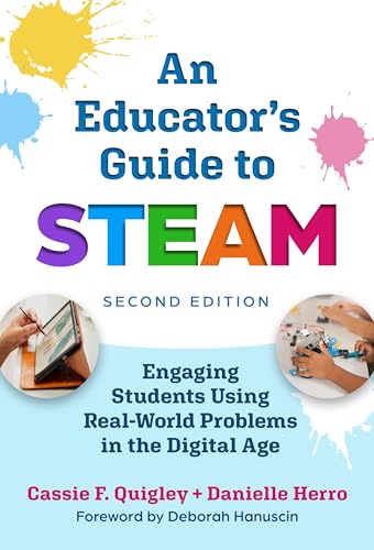 An Educator's Guide to STEAM : Engaging Students Using Real-World Problems in the Digital Age