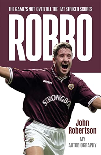 Robbo : The Game's Not Over till the Fat Striker Scores: The Autobiography