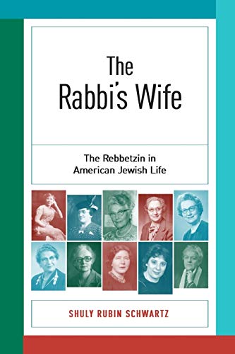 The Rabbis Wife: The Rebbetzin in American Jewish Life