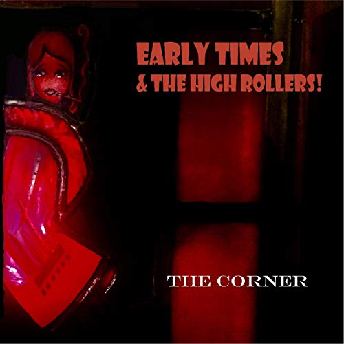 Early Times And The High Rolle - The Corner [CD]