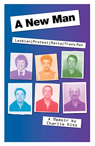 A New Man : Lesbian. Protest. Mania. Trans Man