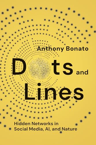 Dots and Lines : Hidden Networks in Social Media, AI, and Nature