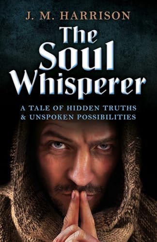 The Soul Whisperer: A Tale of Hidden Truths and Unspoken Possibilities