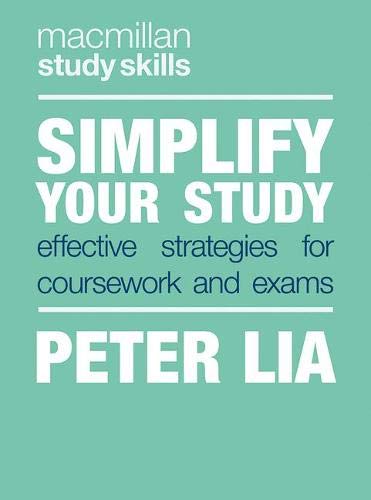 Simplify Your Study: Effective Strategies for Coursework and Exams (Macmillan Study Skills)