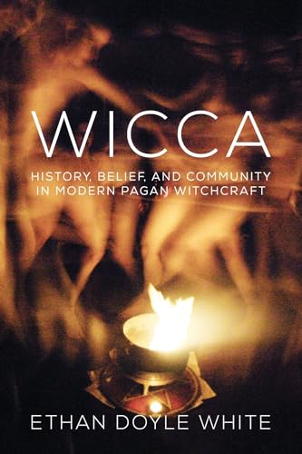 Wicca : History, Belief & Community in Modern Pagan Witchcraft