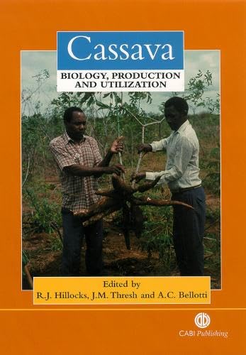 Cassava : Biology, Production and Utilization