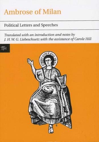 Ambrose of Milan: Political Letters and Speeches (Translated Texts for Historians): 43