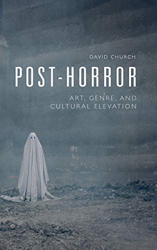 Post-Horror : Art, Genre and Cultural Elevation