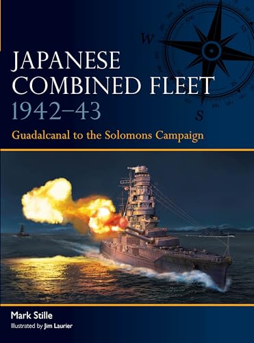 Japanese Combined Fleet 1942–43 : Guadalcanal to the Solomons Campaign