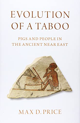 Evolution of a Taboo : Pigs and People in the Ancient Near East