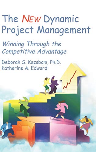The Dynamic Project Management: Winning Through the Competitive Advantage