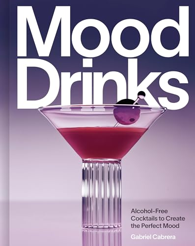 Mood Drinks : Alcohol-Free Cocktails to Create the Perfect Mood