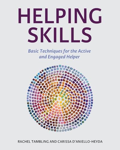 Helping Skills : Basic Techniques for the Active and Engaged Helper