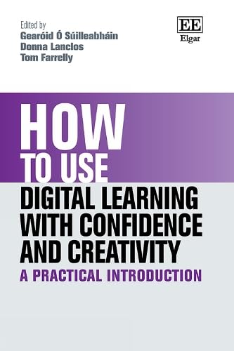 How to Use Digital Learning with Confidence and Creativity : A Practical Introduction