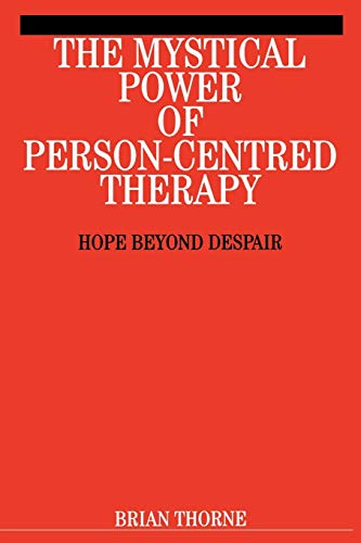 The Mystical Power of Person Centred Therapy: Hope Beyond Despair