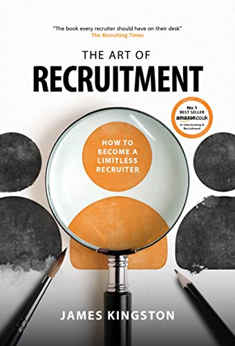 The Art Of Recruitment : How to Become a Limitless Recruiter