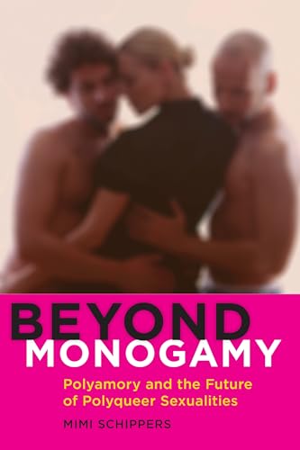 Beyond Monogamy: Polyamory and the Future of Polyqueer Sexualities