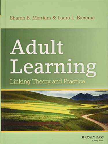 Adult Learning: Linking Theory and Practice