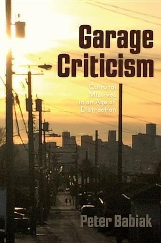 Garage Criticism : Missives in the Age of Distraction