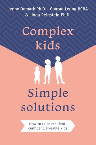 Complex Kids, Simple Solutions : How to raise resilient, confident, likeable kids