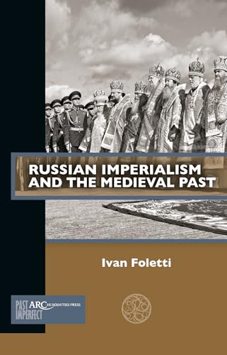 Russian Imperialism and the Medieval Past