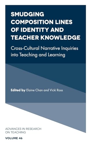 Smudging Composition Lines of Identity and Teacher Knowledge : Cross-Cultural Narrative Inquiries into Teaching and Learning
