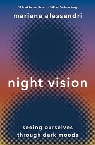 Night Vision : Seeing Ourselves through Dark Moods