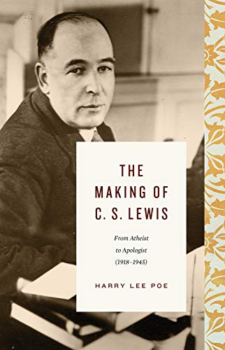 The Making of C. S. Lewis: From Atheist to Apologist