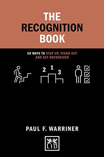 The Recognition Book: 50 ways to stand up, stand out and get recognized (Concise Advice)