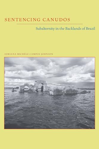 Sentencing Canudos : Subalternity in the Backlands of Brazil