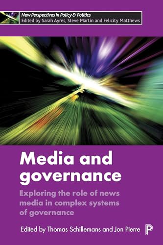 Media and Governance : Exploring the Role of News Media in Complex Systems of Governance