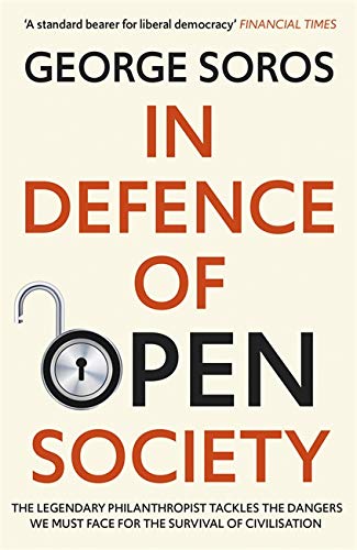 In Defence of Open Society: The Legendary Philanthropist Tackles the Dangers We Must Face for the Survival of Civilisation