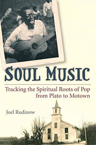 Soul Music : Tracking the Spiritual Roots of Pop from Plato to Motown