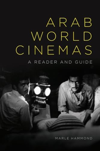 Arab World Cinemas : A Reader and Guide