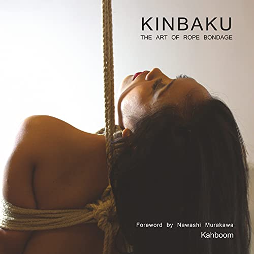 Kinbaku: The Art of Rope Bondage