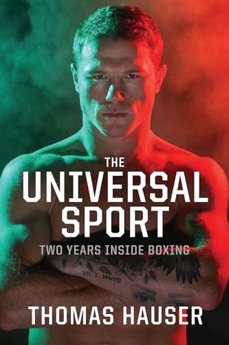 The Universal Sport : Two Years Inside Boxing
