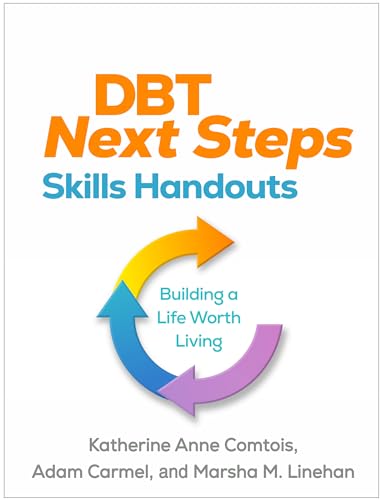 DBT Next Steps Skills Handouts : Building a Life Worth Living