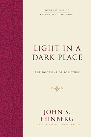 Light in a Dark Place: The Doctrine of Scripture (Foundations of Evangelical Theology)