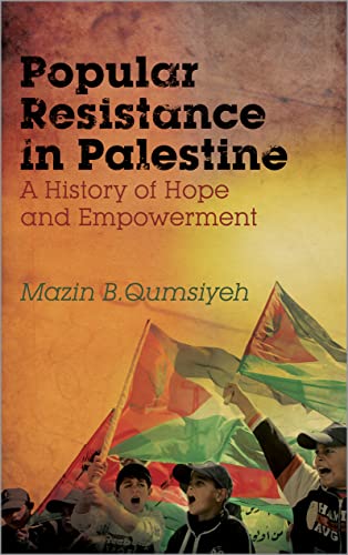 Popular Resistance in Palestine: A History of Hope and Empowerment