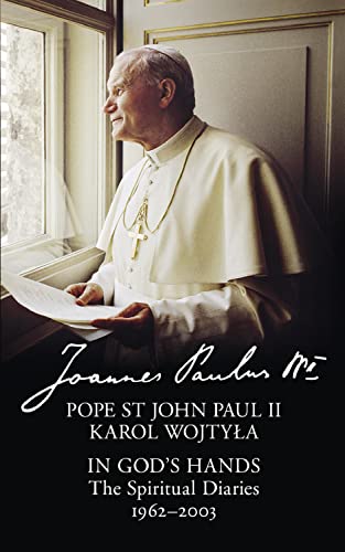 In God’s Hands: The Spiritual Diaries of Pope St John Paul II